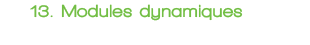 13 Modules dynamiques